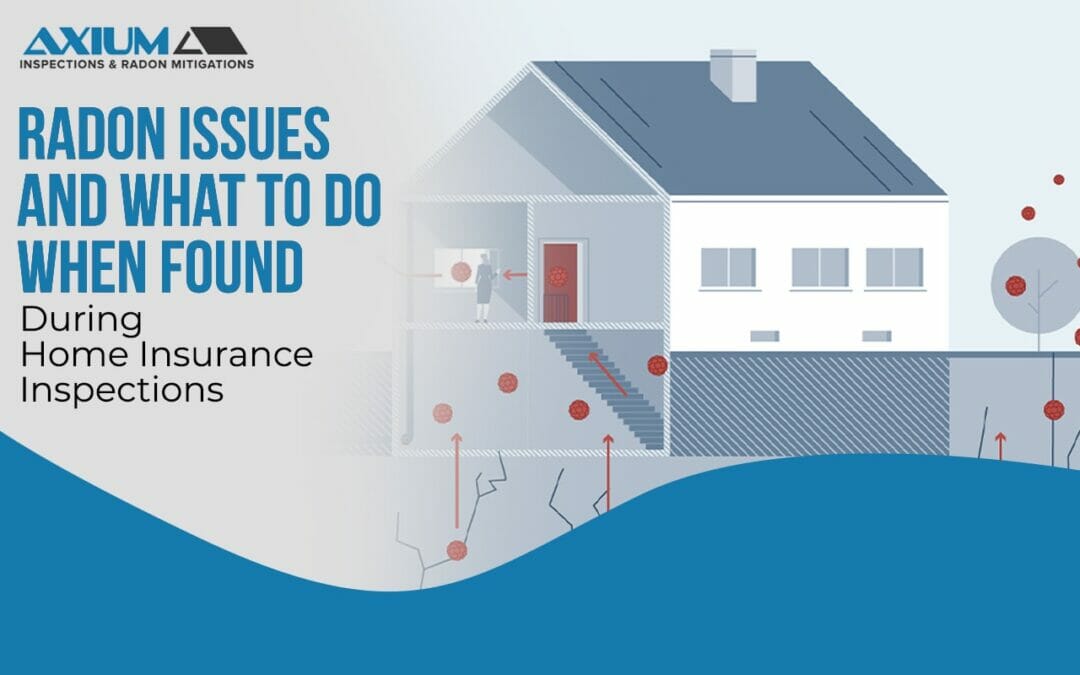 Radon Issues and What to do when Found During Home Insurance Inspections