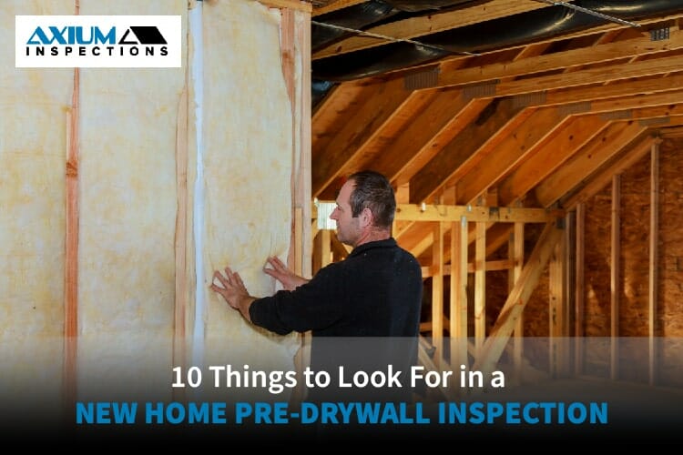 10 Things to Look For in a New Home Pre-Drywall Inspection